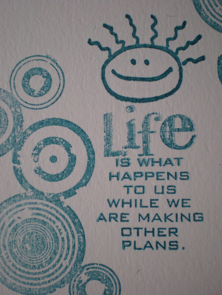 Life is happening now...