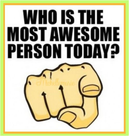 whoisthemostawesomepersontoday